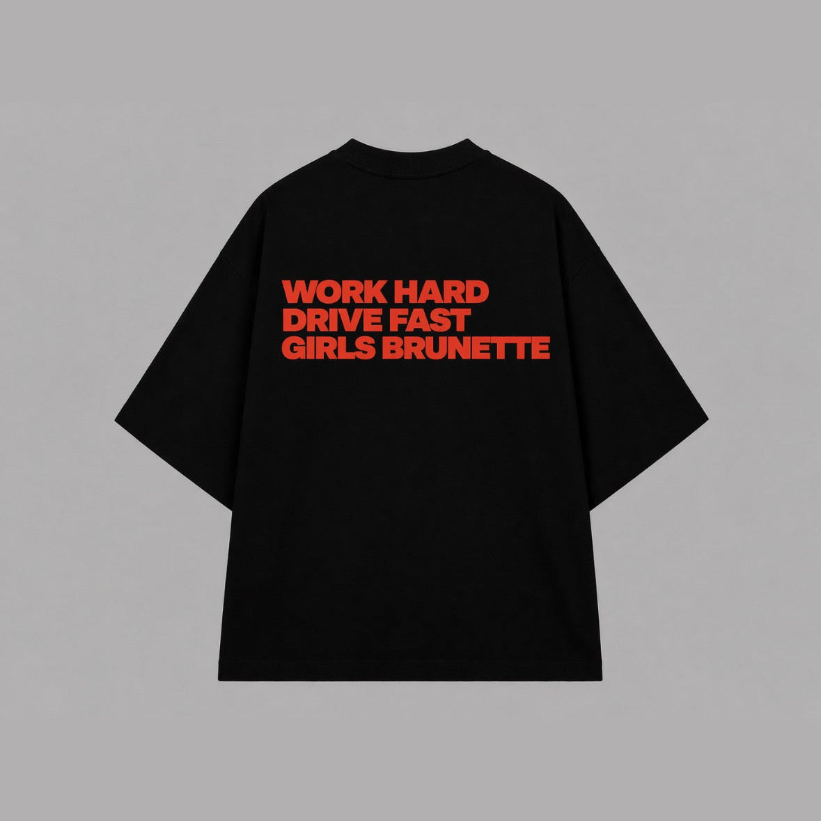 "Work hard drive fast girls brunette" Oversized T-Shirt