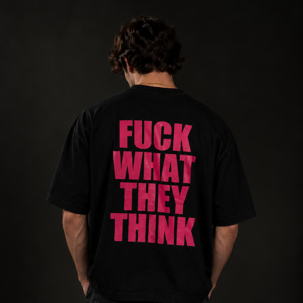 "Fuck what they think" Oversized T-Shirt Black