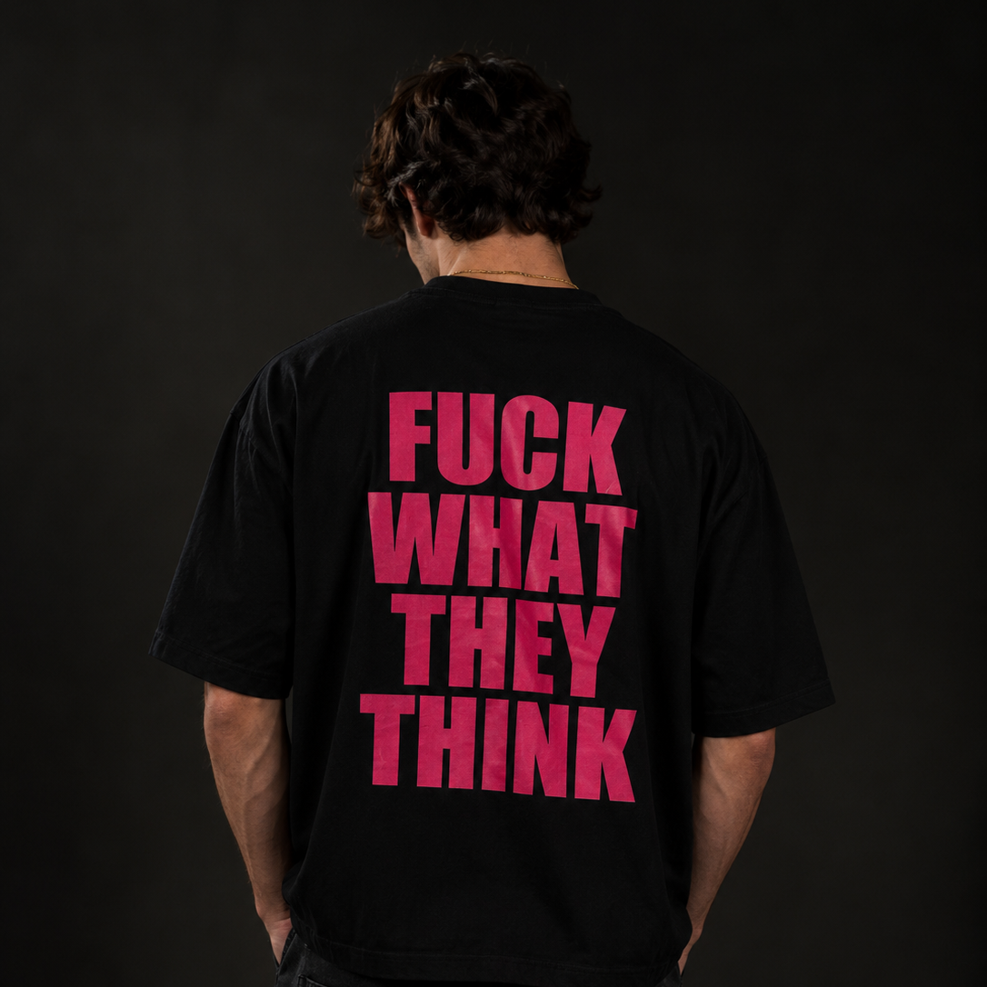"Fuck what they think" Oversized T-Shirt Black