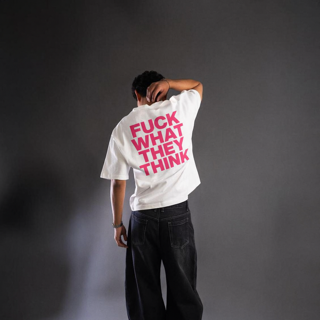 "Fuck what they think" Oversized T-Shirt White