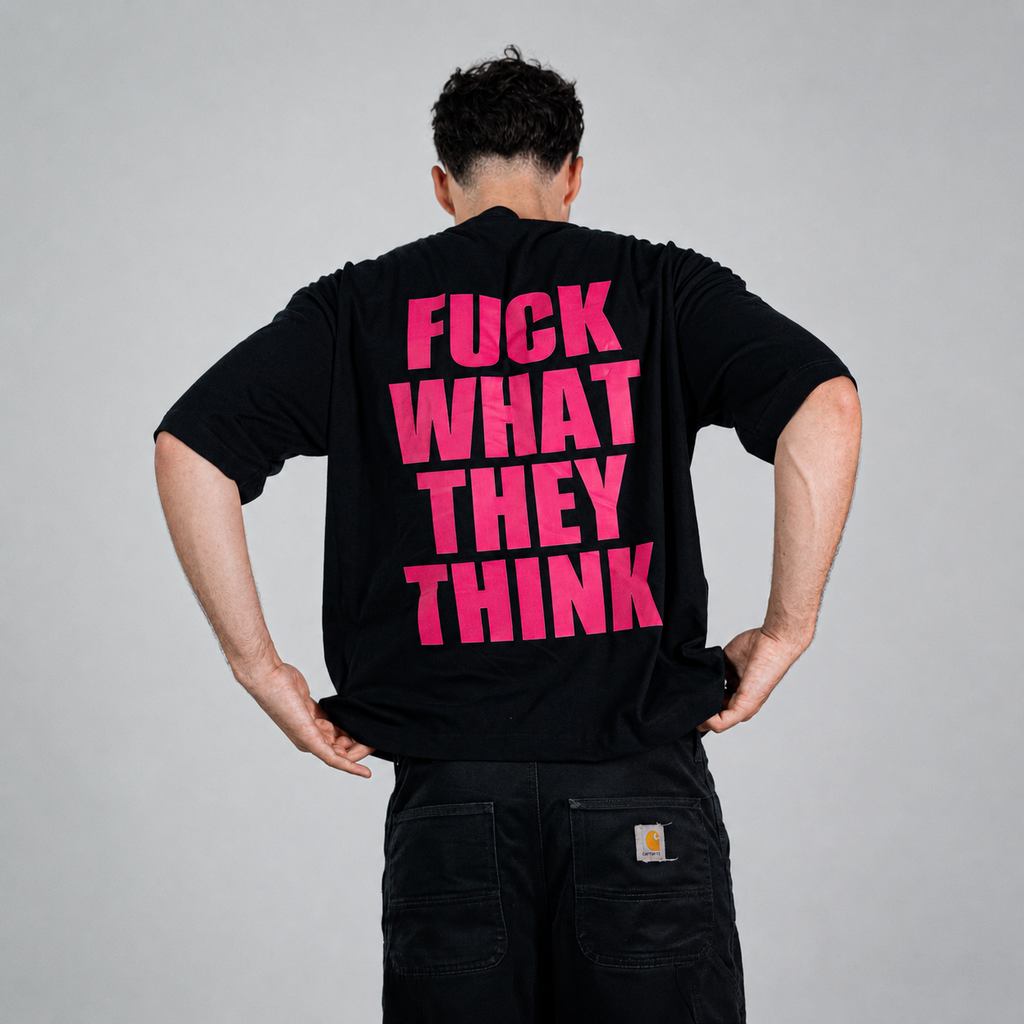 "Fuck what they think" Oversized T-Shirt Black